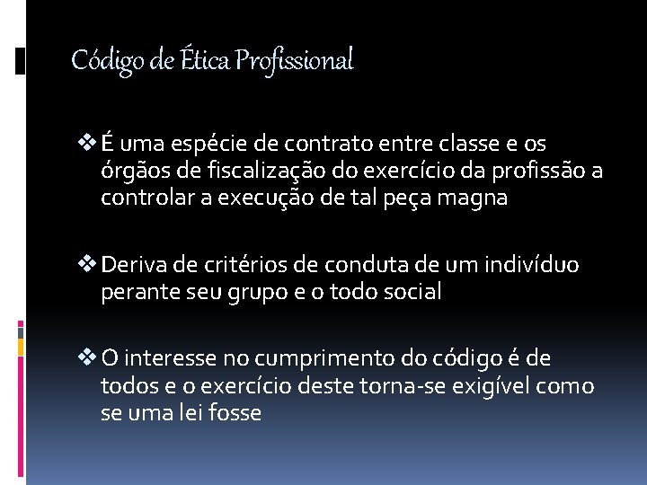 Código de Ética Profissional v É uma espécie de contrato entre classe e os