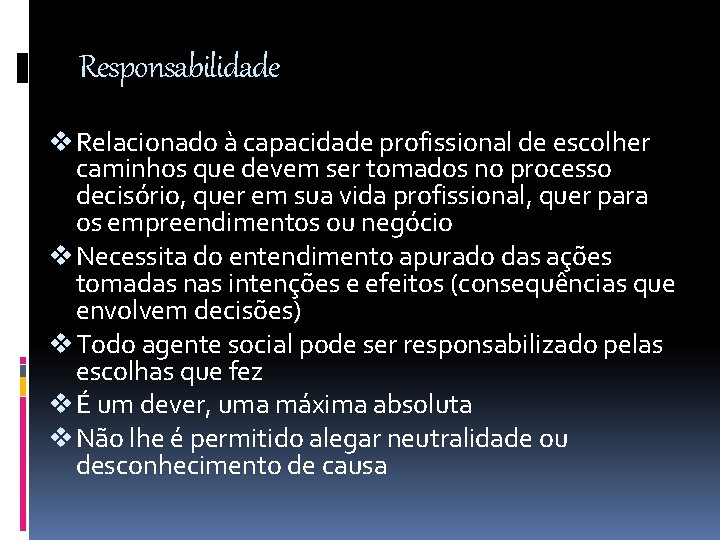 Responsabilidade v Relacionado à capacidade profissional de escolher caminhos que devem ser tomados no