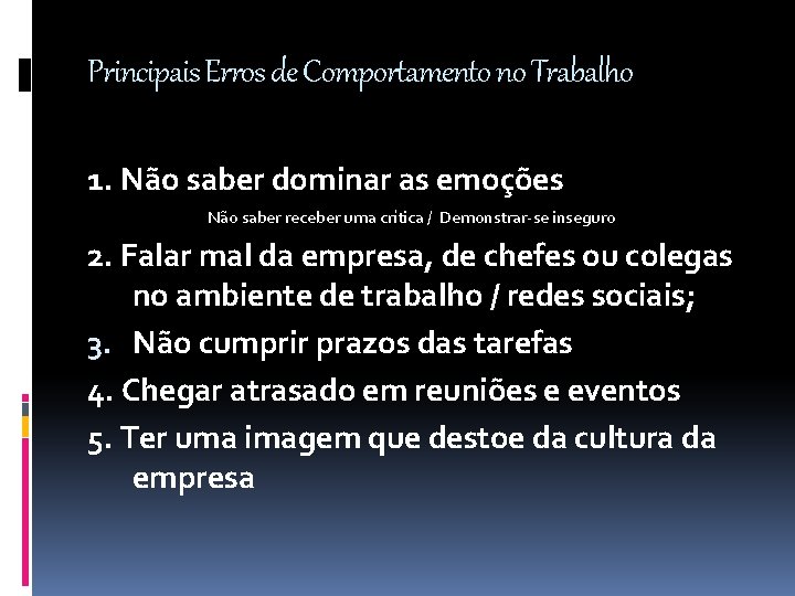 Principais Erros de Comportamento no Trabalho 1. Não saber dominar as emoções Não saber