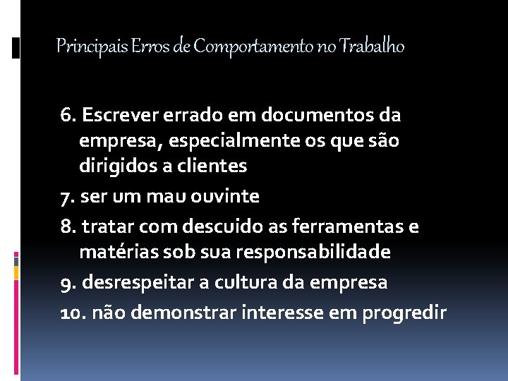 Principais Erros de Comportamento no Trabalho 6. Escrever errado em documentos da empresa, especialmente