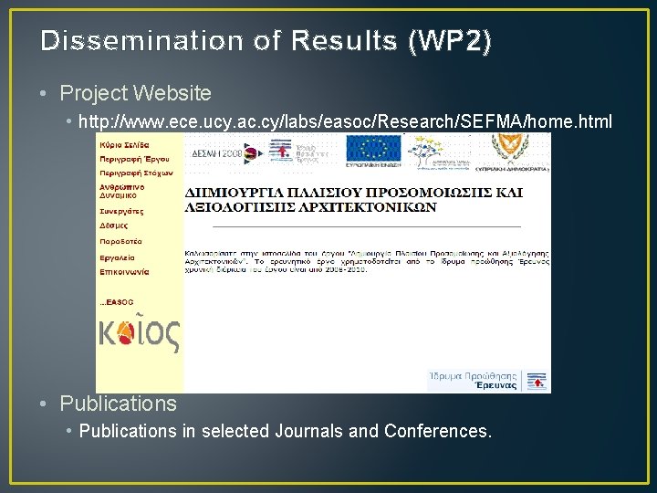 Dissemination of Results (WP 2) • Project Website • http: //www. ece. ucy. ac.