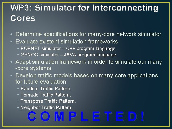 WP 3: Simulator for Interconnecting Cores • Determine specifications for many-core network simulator. •