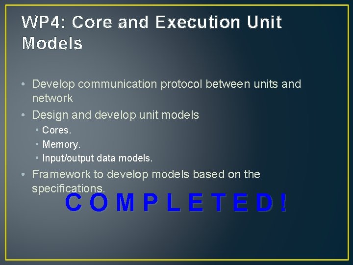 WP 4: Core and Execution Unit Models • Develop communication protocol between units and