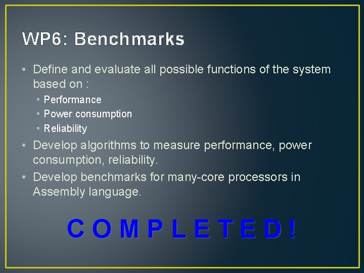 WP 6: Benchmarks • Define and evaluate all possible functions of the system based