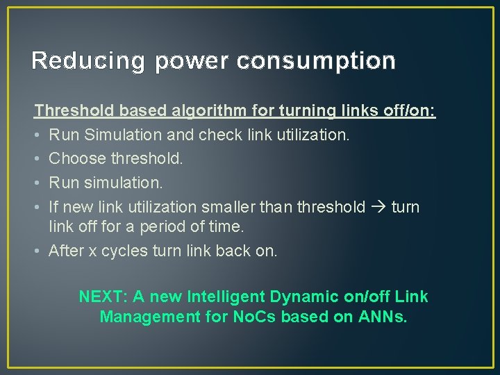 Reducing power consumption Threshold based algorithm for turning links off/on: • Run Simulation and