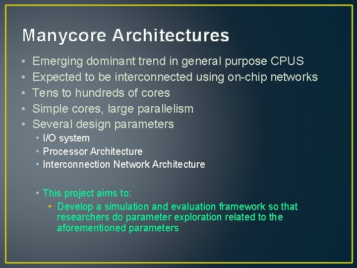 Manycore Architectures • • • Emerging dominant trend in general purpose CPUS Expected to