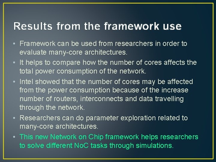 Results from the framework use • Framework can be used from researchers in order