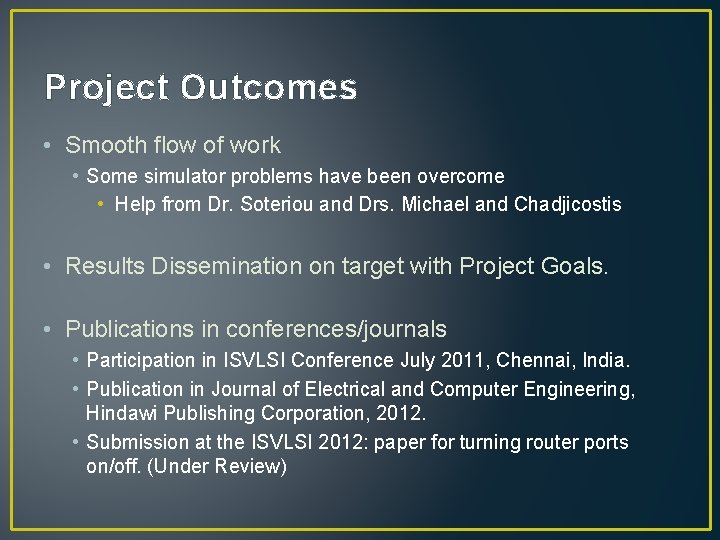 Project Outcomes • Smooth flow of work • Some simulator problems have been overcome