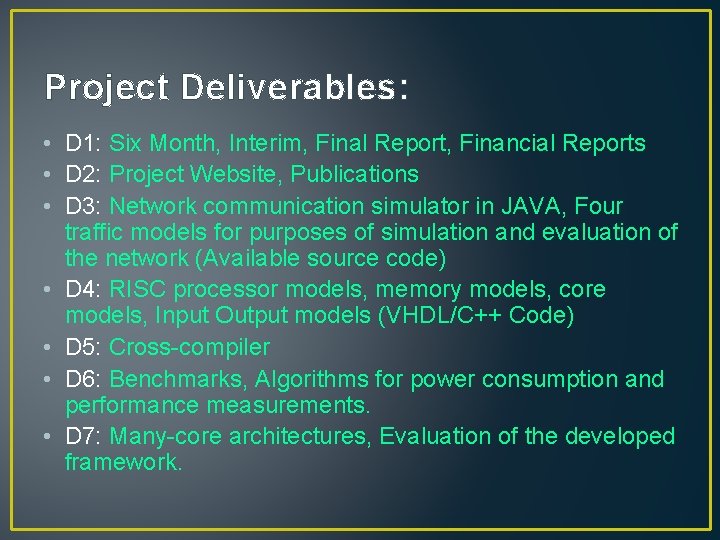 Project Deliverables: • D 1: Six Month, Interim, Final Report, Financial Reports • D