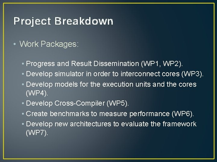 Project Breakdown • Work Packages: • Progress and Result Dissemination (WP 1, WP 2).