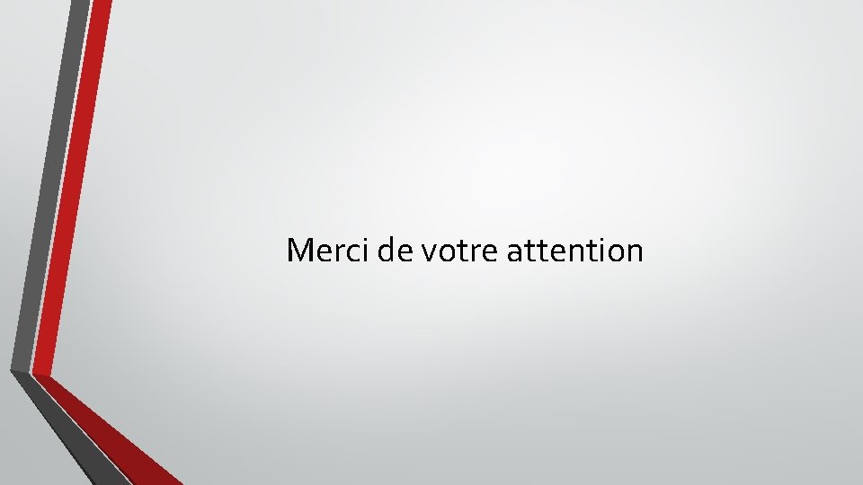 Merci de votre attention 