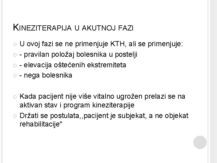 KINEZITERAPIJA U AKUTNOJ FAZI U ovoj fazi se ne primenjuje KTH, ali se primenjuje: