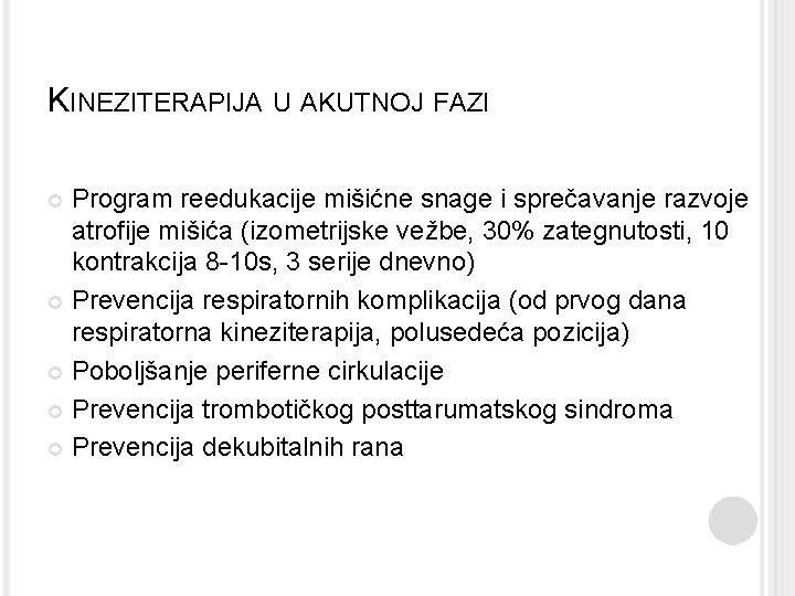 KINEZITERAPIJA U AKUTNOJ FAZI Program reedukacije mišićne snage i sprečavanje razvoje atrofije mišića (izometrijske