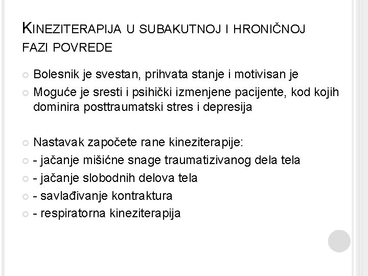 KINEZITERAPIJA U SUBAKUTNOJ I HRONIČNOJ FAZI POVREDE Bolesnik je svestan, prihvata stanje i motivisan