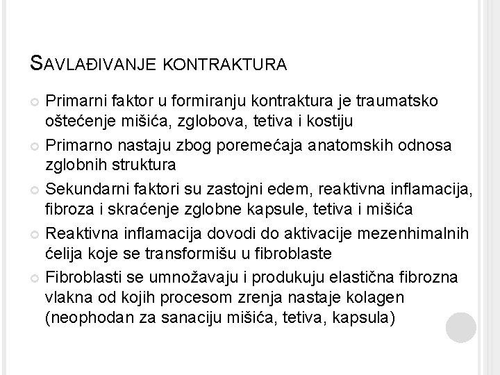 SAVLAĐIVANJE KONTRAKTURA Primarni faktor u formiranju kontraktura je traumatsko oštećenje mišića, zglobova, tetiva i