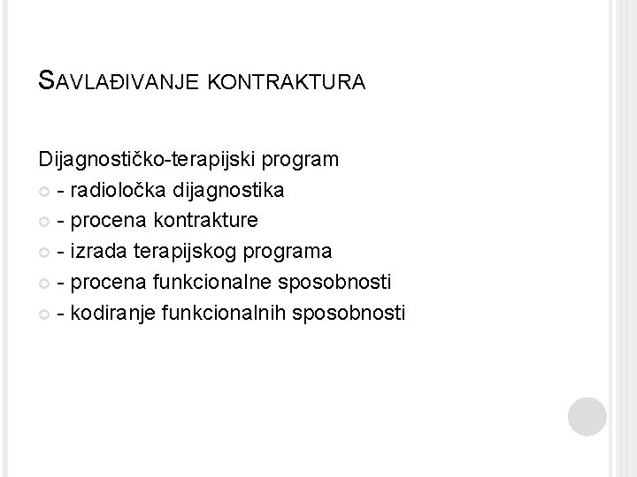 SAVLAĐIVANJE KONTRAKTURA Dijagnostičko-terapijski program - radioločka dijagnostika - procena kontrakture - izrada terapijskog programa