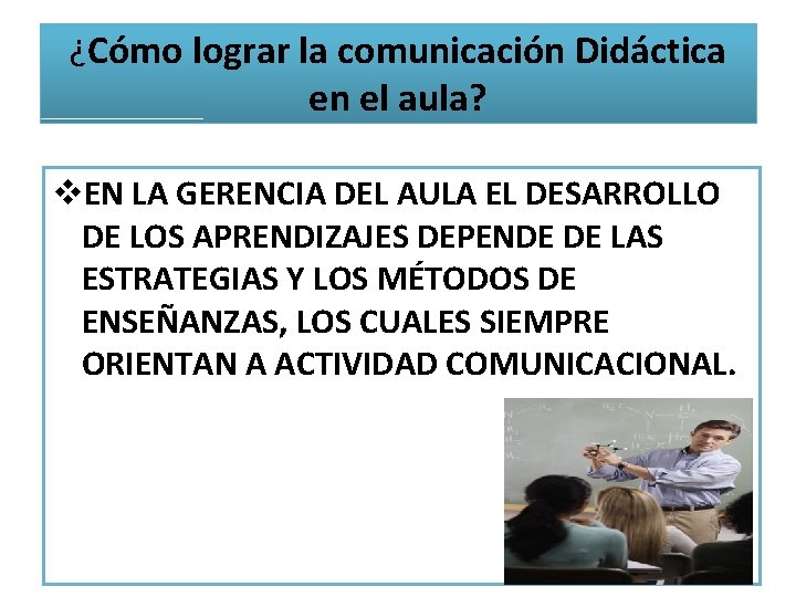 ¿Cómo lograr la comunicación Didáctica en el aula? v. EN LA GERENCIA DEL AULA