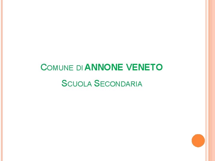 COMUNE DI ANNONE VENETO SCUOLA SECONDARIA COMUNE DI ANNONE VENETO SCUOLA SECONDARIA