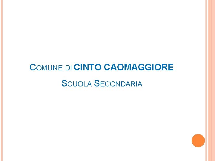 COMUNE DI CINTO CAOMAGGIORE SCUOLA SECONDARIA COMUNE DI CINTO CAOMAGGIORE SCUOLA SECONDARIA