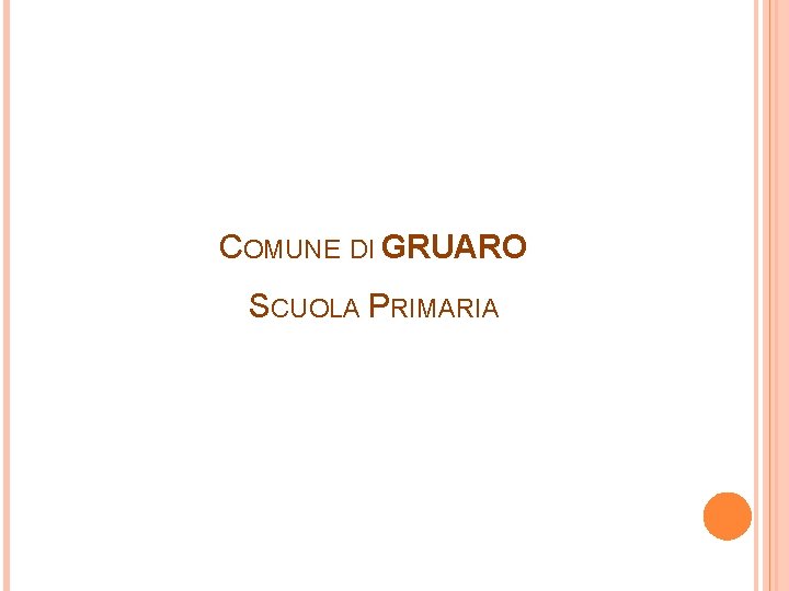 COMUNE DI GRUARO SCUOLA PRIMARIA COMUNE DI GRUARO SCUOLA PRIMARIA