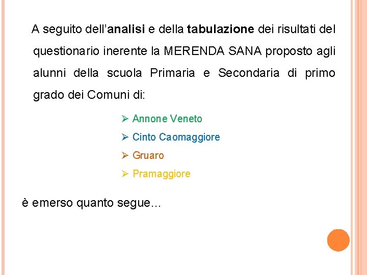 A seguito dell’analisi e della tabulazione dei risultati del questionario inerente la MERENDA SANA A seguito dell’analisi e della tabulazione dei risultati del questionario inerente la MERENDA SANA