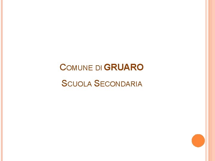 COMUNE DI GRUARO SCUOLA SECONDARIA COMUNE DI GRUARO SCUOLA SECONDARIA