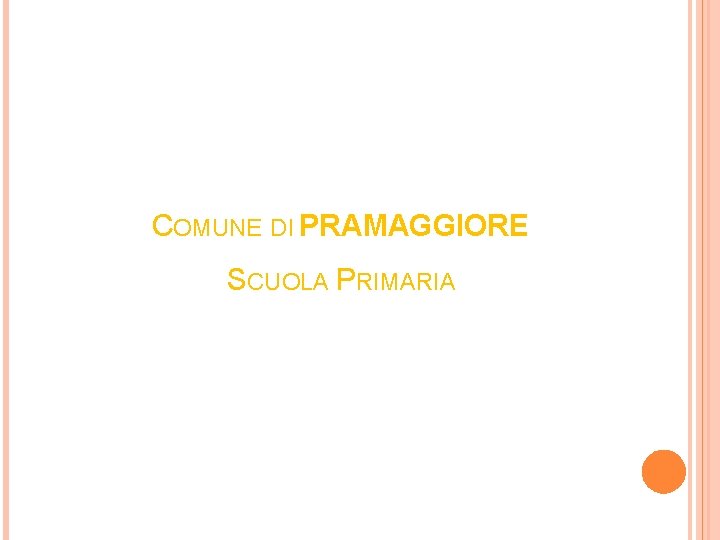 COMUNE DI PRAMAGGIORE SCUOLA PRIMARIA COMUNE DI PRAMAGGIORE SCUOLA PRIMARIA