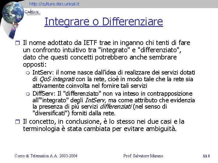 http: //culture. deis. unical. it Integrare o Differenziare r Il nome adottato da IETF