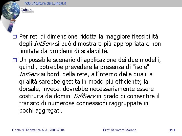 http: //culture. deis. unical. it r Per reti di dimensione ridotta la maggiore flessibilità