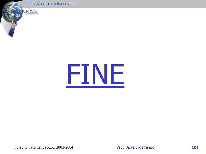 http: //culture. deis. unical. it FINE Corso di Telematica A. A. 2003 -2004 Prof.