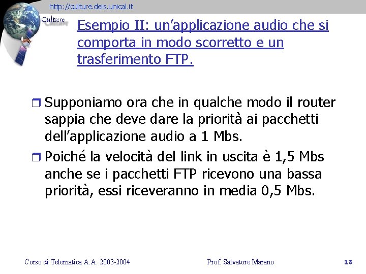 http: //culture. deis. unical. it Esempio II: un’applicazione audio che si comporta in modo