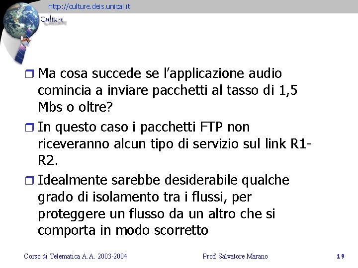 http: //culture. deis. unical. it r Ma cosa succede se l’applicazione audio comincia a