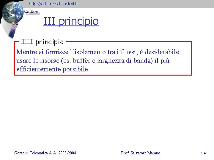 http: //culture. deis. unical. it III principio Mentre si fornisce l’isolamento tra i flussi,