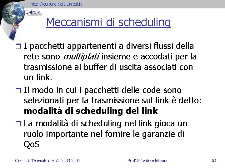 http: //culture. deis. unical. it Meccanismi di scheduling r I pacchetti appartenenti a diversi