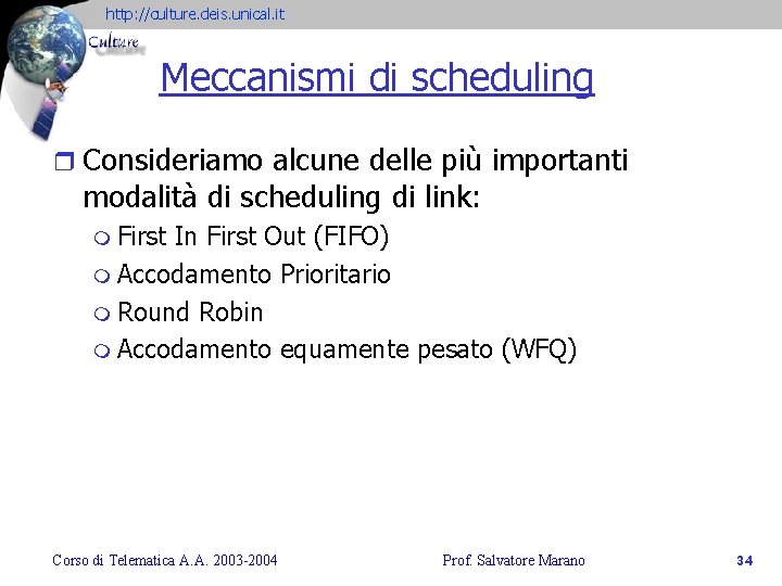 http: //culture. deis. unical. it Meccanismi di scheduling r Consideriamo alcune delle più importanti