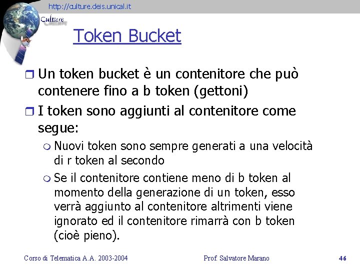 http: //culture. deis. unical. it Token Bucket r Un token bucket è un contenitore