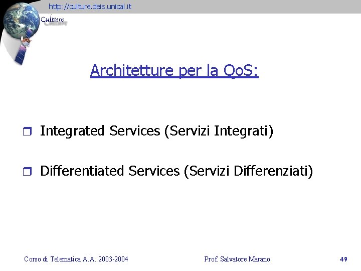 http: //culture. deis. unical. it Architetture per la Qo. S: r Integrated Services (Servizi