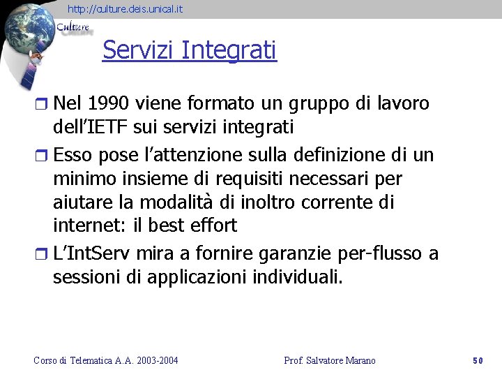 http: //culture. deis. unical. it Servizi Integrati r Nel 1990 viene formato un gruppo