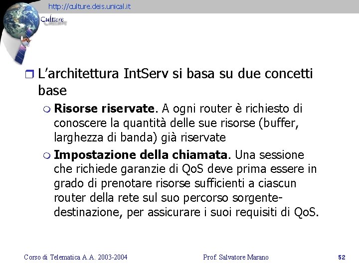 http: //culture. deis. unical. it r L’architettura Int. Serv si basa su due concetti