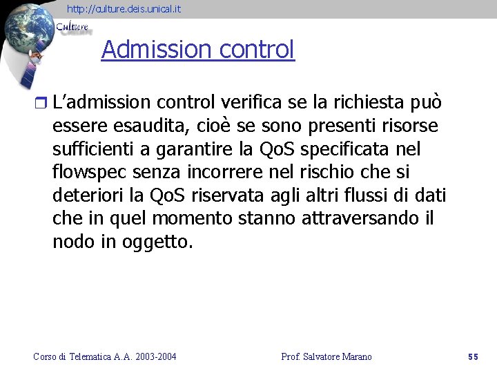 http: //culture. deis. unical. it Admission control r L’admission control verifica se la richiesta
