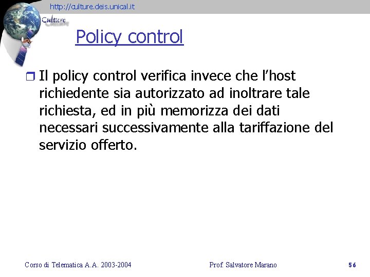 http: //culture. deis. unical. it Policy control r Il policy control verifica invece che