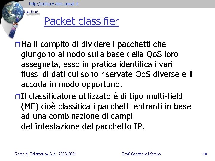 http: //culture. deis. unical. it Packet classifier r. Ha il compito di dividere i