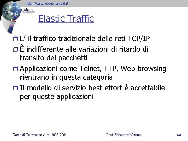 http: //culture. deis. unical. it Elastic Traffic r E’ il traffico tradizionale delle reti