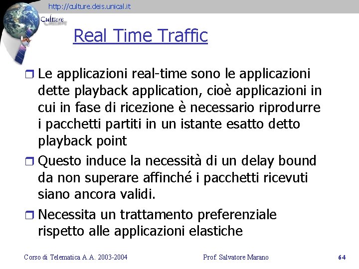 http: //culture. deis. unical. it Real Time Traffic r Le applicazioni real-time sono le