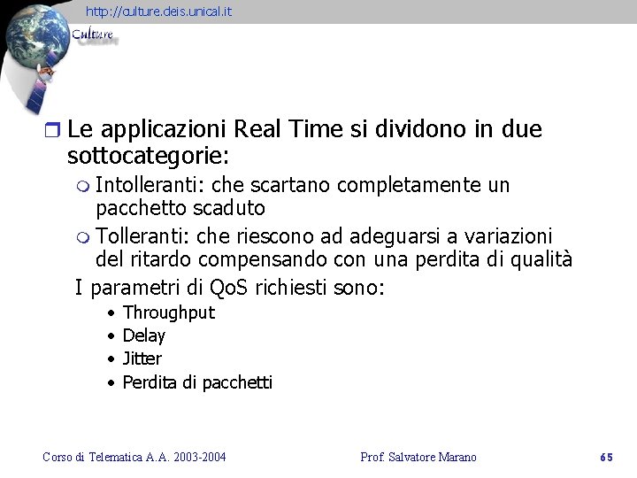 http: //culture. deis. unical. it r Le applicazioni Real Time si dividono in due