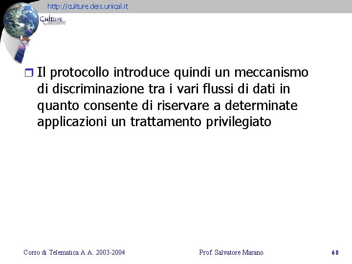 http: //culture. deis. unical. it r Il protocollo introduce quindi un meccanismo di discriminazione