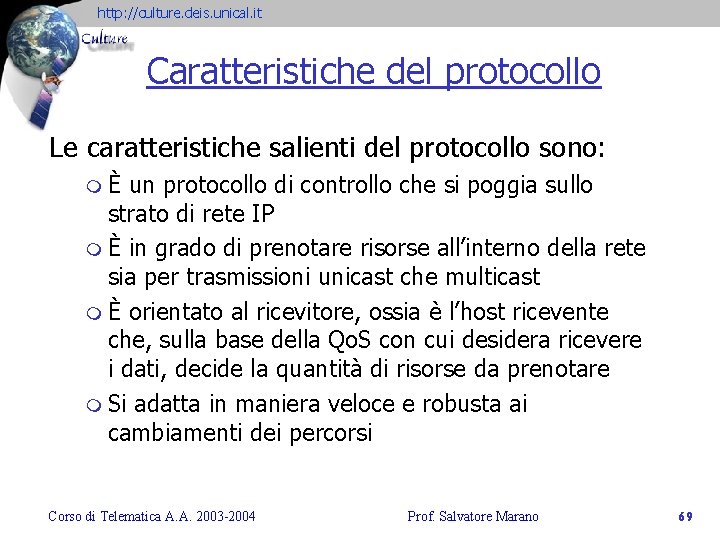 http: //culture. deis. unical. it Caratteristiche del protocollo Le caratteristiche salienti del protocollo sono: