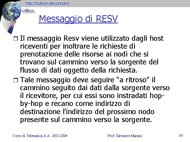 http: //culture. deis. unical. it Messaggio di RESV r Il messaggio Resv viene utilizzato