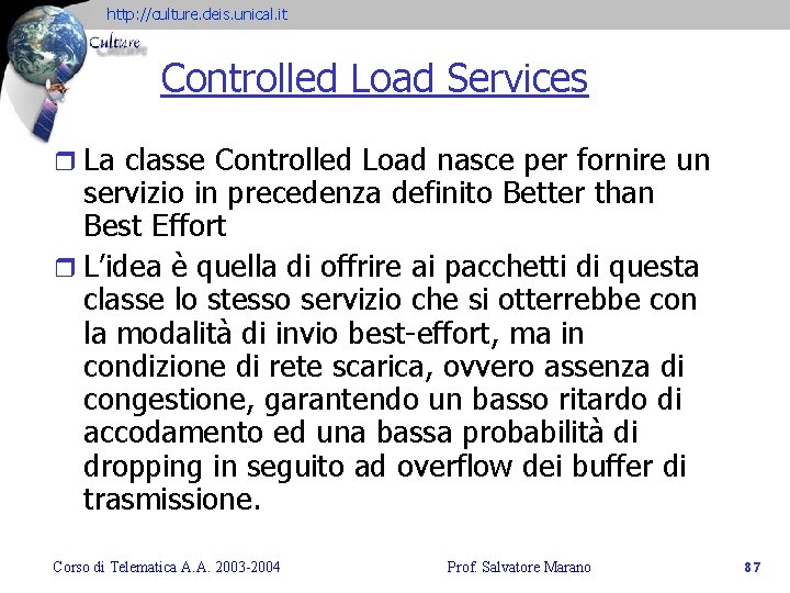 http: //culture. deis. unical. it Controlled Load Services r La classe Controlled Load nasce