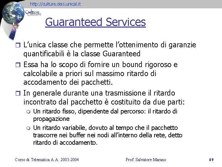 http: //culture. deis. unical. it Guaranteed Services r L’unica classe che permette l’ottenimento di